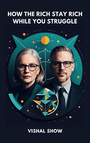 How the Rich Stay Rich While You Struggle cover image