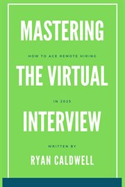 Mastering the Virtual Interview: How to Ace Remote Hiring in 2025 cover image
