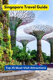 Ultimate Singapore Travel Guide: Top 25 Must-visit Attractions cover image