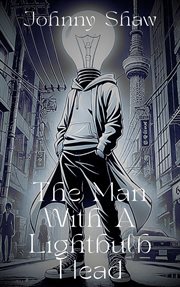 The Man With a Lightbulb Head cover image