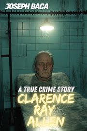 Clarence Ray Allen: A True Crime Story cover image