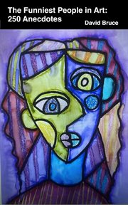 The Funniest People in Art: 250 Anecdotes cover image