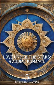 Love Under the Stars: A Zodiac Romance 05