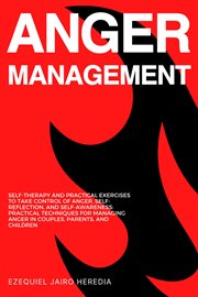 Anger Management: Self-Therapy and Practical Exercises to Take Control of Anger, Self-Reflection, an cover image