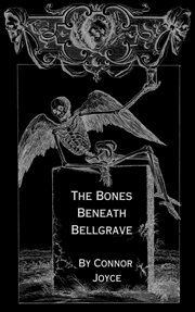 The Bones Beneath Bellgrave cover image