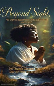 Beyond Sight: 31 Days of Empowering Faith, Affirmations, and Poetry cover image