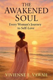 The Awakened Soul, Every Woman's Journey to Self-Love cover image