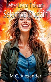 Better Living Through Selective Disdain cover image
