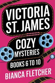 Victoria St. James Cozy Mysteries : Books #6-10 cover image