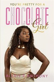 You're Pretty for a Chocolate Girl cover image