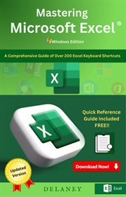 Mastering Microsoft Excel: A Comprehensive Guide of Over 200 Excel Keyboard Shortcuts cover image