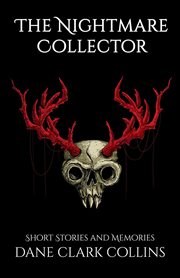 The Nightmare Collector: Short Stories & Memories cover image