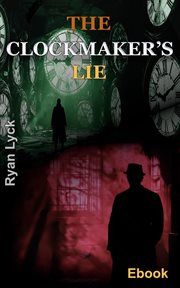 The Clockmaker's Lie cover image