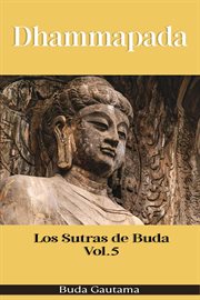 Dhammapada: Los Sutras De Buda, Vol.5 cover image