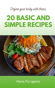 20 Basic and Simple Recipes to Define Your Body cover image