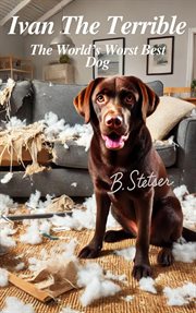 Ivan the Terrible: The World's Best Dog cover image