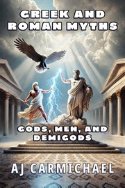Greek and Roman Myths: Gods, Men, and Demigods cover image
