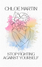 Stop Fighting Against Yourself cover image