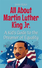 All About Martin Luther King Jr.: A Kid's Guide to the Dreamer of Equality cover image
