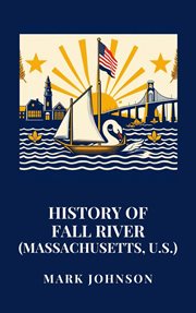 History of Fall River (Massachusetts, U.S.) cover image