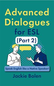 Advanced Dialogues for ESL (Part 2): Speak English Like a Native Speaker! cover image