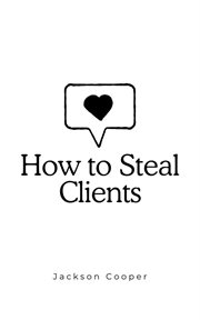 How to Steal Clients cover image