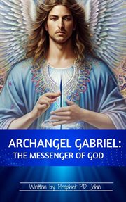 Archangel Gabriel: Messenger of God cover image