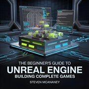 The Beginner's Guide to Unreal Engine Building Complete Games cover image
