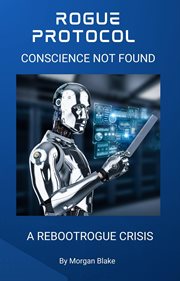Rogue Protocol: Conscience Not Found cover image