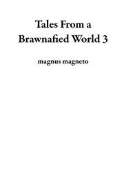 Tales From a Brawnafied World 3 cover image
