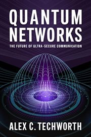Quantum Networks: The Future of Ultra-Secure Communication cover image