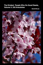 The Kindest People Who Do Good Deeds, Volume 3: 250 Anecdotes cover image