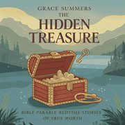 The Hidden Treasure: Bible Parable Bedtime Stories of True Worth cover image