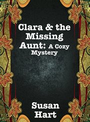Clara & the Missing Aunt: A Cozy Mystery cover image