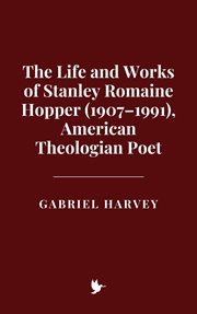 The Life and Works of Stanley Romaine Hopper (1907-1991), American Theologian Poet cover image