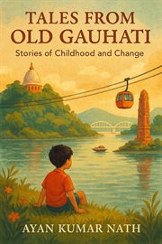Tales From Old Gauhati: Stories of Childhood and Change cover image
