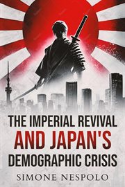 The Imperial Revival and Japan's Demographic Crisis cover image