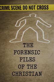 The Forensic Files of the Christian cover image
