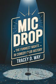 Mic Drop: The Funniest Nights in Comedy Club History cover image