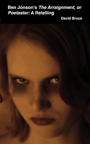 Ben Jonson's the Arraignment, or Poetaster: A Retelling cover image