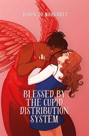 Blessed by the Cupid Distribution System cover image