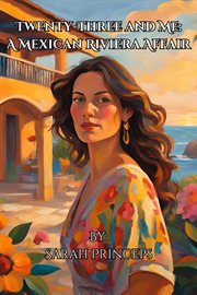 Twenty-Three and Me: A Mexican Riviera Affair cover image
