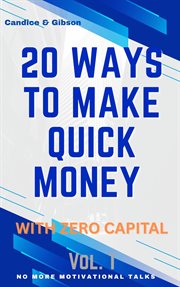 20 Ways to Make Quick Money With Zero Capital - Volume 1 cover image