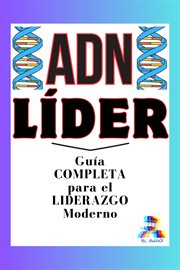Adn Líder: Guía Completa Para El Liderazgo Moderno cover image