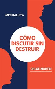 Cómo Discutir Sin Destruir cover image