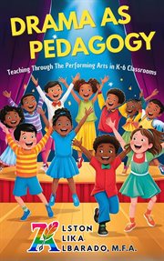 Drama as Pedagogy: Teaching Through the Performing Arts in K-6 Classrooms cover image