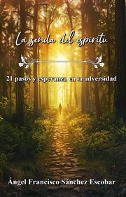 La senda del espíritu: 21 pasos y esperanza en la adversidad cover image