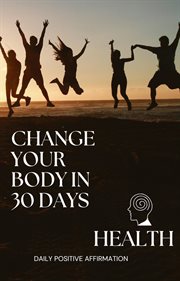 Change Your Body in 30 Days cover image