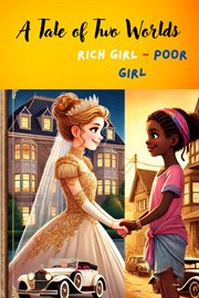Rich Girl, Poor Girl - a Tale of Two Worlds cover image
