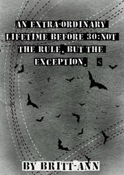 An Extra-ordinary Lifetime Before 30: Not the Rule, but the Exception cover image